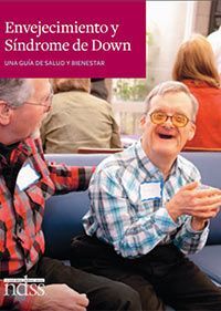 Envejecimiento y Síndrome de Down. Una guía de Salud y Bienestar.