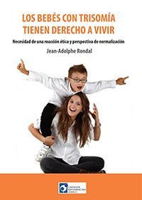 Los bebés con trisomía tienen derecho a vivir. Necesidad de una reacción ética y perspectiva de normalización