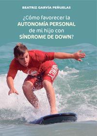 Cómo favorecer la Autonomía Personal de mi hijo con Síndrome de Down