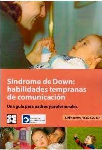 Síndrome de Down: Habilidades tempranas de comunicación. Una guía para padres y profesionales