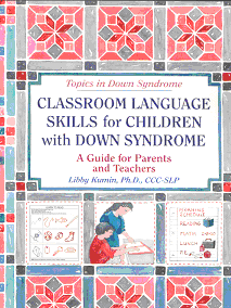 Classroom language skills for Children with Down Syndrome. A Guide for Parents and Teachers