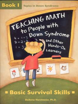 Teaching Math to People with Down Syndrome and Other Hands-on Learners. Book 1: Basic Survival Skills