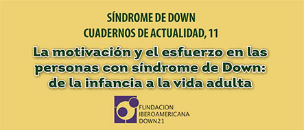 La motivación y el esfuerzo en las personas con síndrome de Down: de la infancia a la vida adulta.