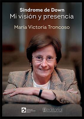 Síndrome de Down: Mi visión y presencia María Victoria Troncoso