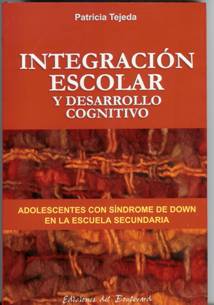 Integración escolar y desarrollo cognitivo. Adolescentes con síndrome de Down la escuela secundaria.