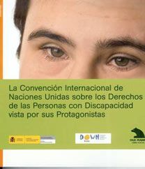 La Convención Internacional de Naciones Unidas sobre los Derechos de las Personas con Discapacidad vistas por sus Protagonistas