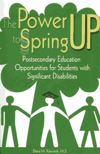 The power to spring up. Postsecundary education Opportunities for Students with Significant Disabilities