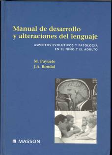Manual de desarrollo y alteraciones del lenguaje: Aspectos evolutivos y patología en el niño y el adulto