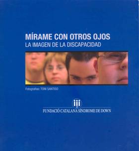 Mírame con otros ojos. La imagen de la discapacidad