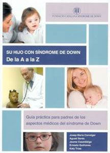 Su hijo con síndrome de Down: De la A a la Z. Guía práctica para padres sobre aspectos médicos del síndrome de Down