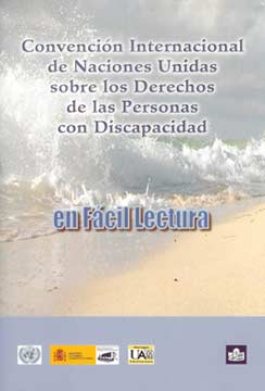 Convención Internacional de Naciones Unidas sobre los derechos de las Personas con Discapacidad: Edición en Fácil Lectura