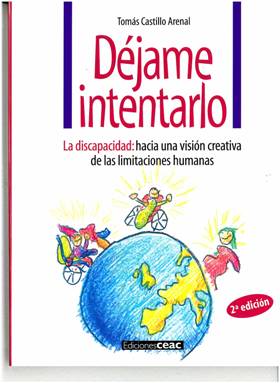 Déjame intentarlo. La discapacidad: hacia una visión creativa de las limitaciones humanas, 2ª edición