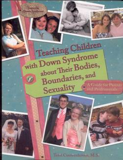 Teaching children with Down syndrome about their bodies, boundaries, and sexuality: a guide for parents and professionals