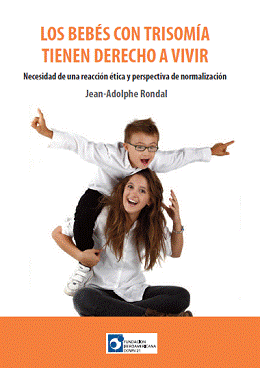 Los bebés con trisomía tienen derecho a vivir. Necesidad de una reacción ética y perspectiva de normalización