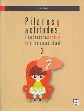 Pilares y actitudes. Evocaciones sobre la discapacidad, 3