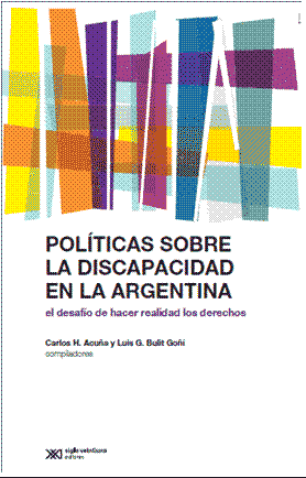 Políticas sobre la Discapacidad en Argentina. El desafío de hacer realidad los derechos