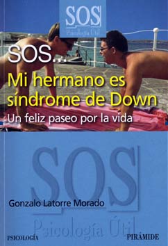 SOS... Mi hermano es síndrome de Down. Un feliz paseo por la vida