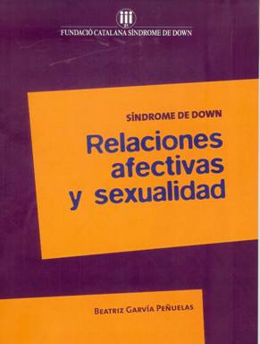 Síndrome de Down: Relaciones afectivas y sexuales