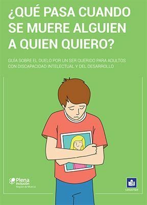¿Qué pasa cuando se muere alguien que quiero? Guía sobre el duelo por un ser querido para adultos con discapacidad intelectual y del desarrollo