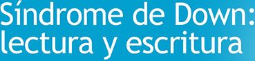 S&iacute;ndrome de Down: Libro de lectura
